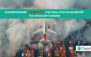 Understanding Import Liquidation – Final Step of an Import Process
