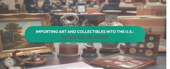 Artworks, antiques, and collectibles displayed with U.S. customs documentation illustrating importing art and collectibles into the U.S.